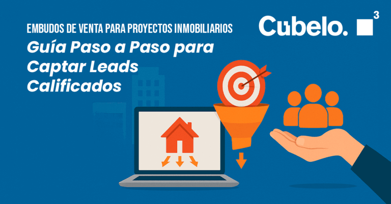Embudos de Venta para Proyectos Inmobiliarios: Guía Paso a Paso para Captar Leads Calificados